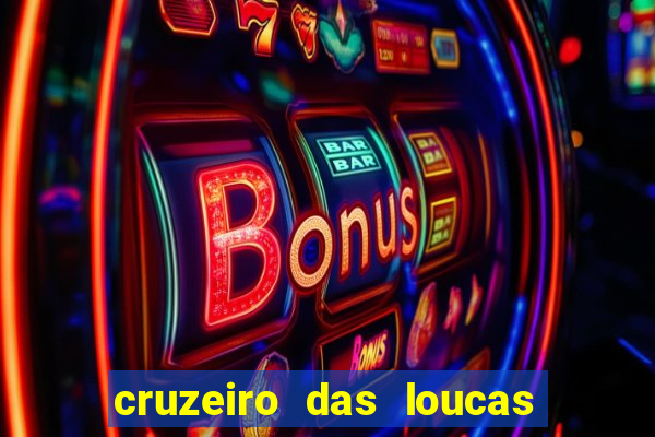 cruzeiro das loucas assistir gratis